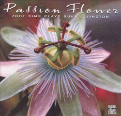 Passion Flower: Zoot Sims Plays Duke Ellington