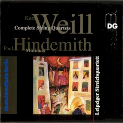 Weill: Complete String Quartets / Hindemith: Minimax