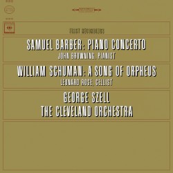 Barber: Concerto for Piano and Orchestra, op. 38 / Schuman: A Song of Orpheus: Fantasy for Cello and Orchestra