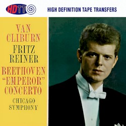 Beethoven Piano Concerto No. 5 "Emperor" Van Cliburn - Fritz Reiner Chicago Symphony