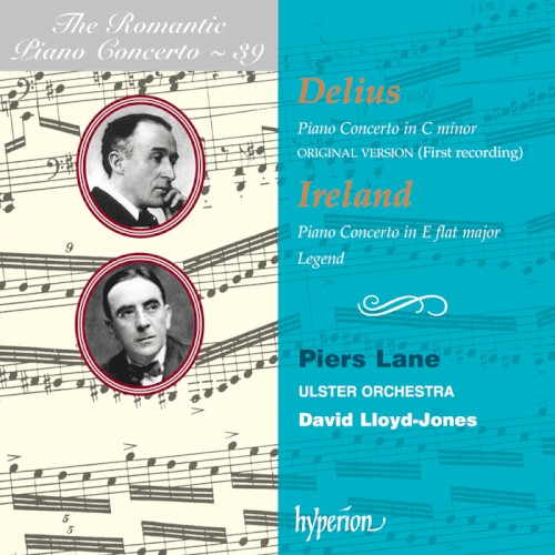 The Romantic Piano Concerto, Volume 39: Delius: Piano Concerto in C minor / Ireland: Piano Concerto in E-flat major / Legend