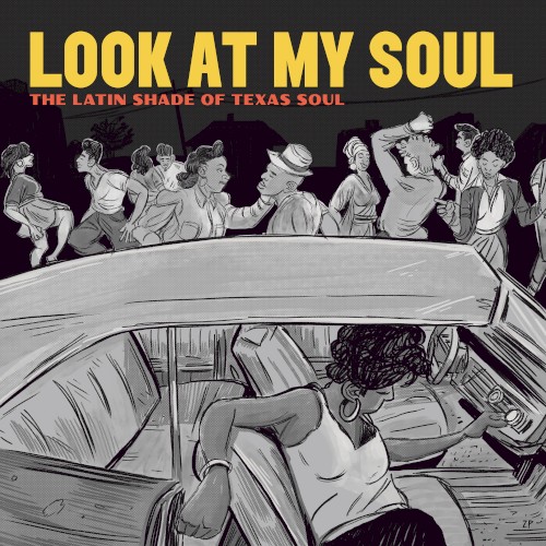 Look At My Soul: The Latin Shade of Texas Soul