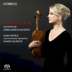 The Red Violin: Concertos by Corigliano & Kuusisto